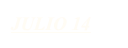 JULIO 14