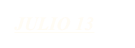 JULIO 13