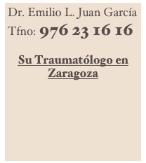 Dr. Emilio L. Juan García
Tfno: 976 23 16 16

Su Traumatólogo en Zaragoza